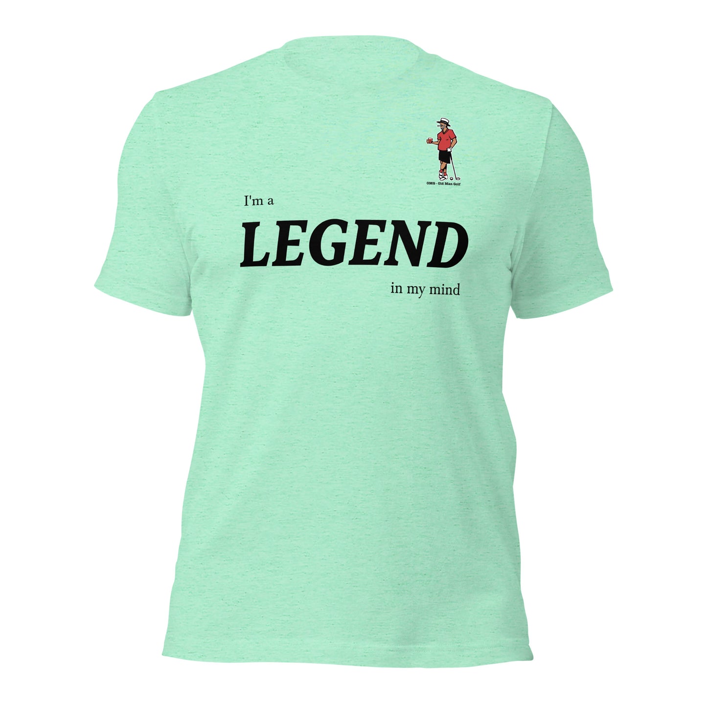 OMG Legend in my mind t-shirt