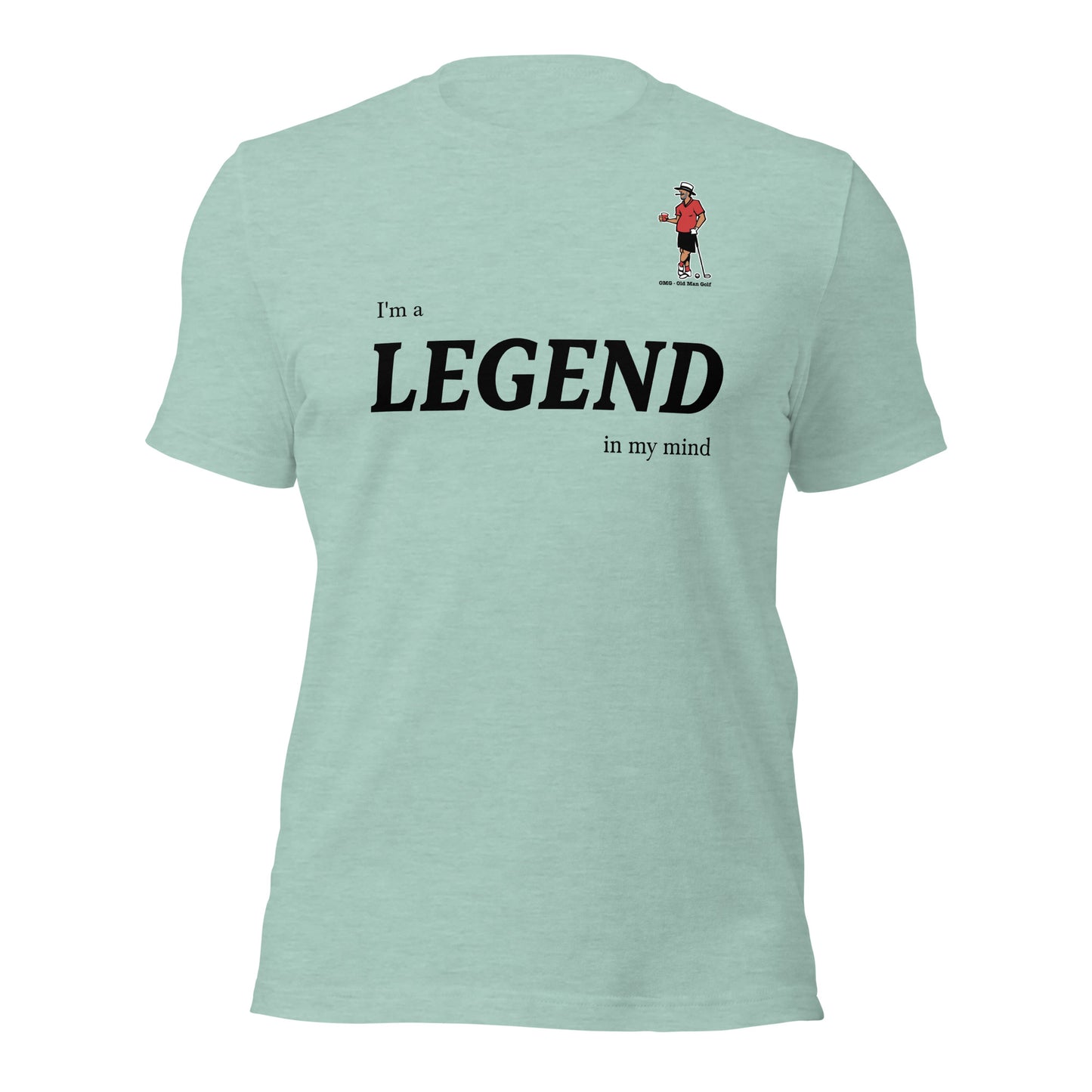 OMG Legend in my mind t-shirt