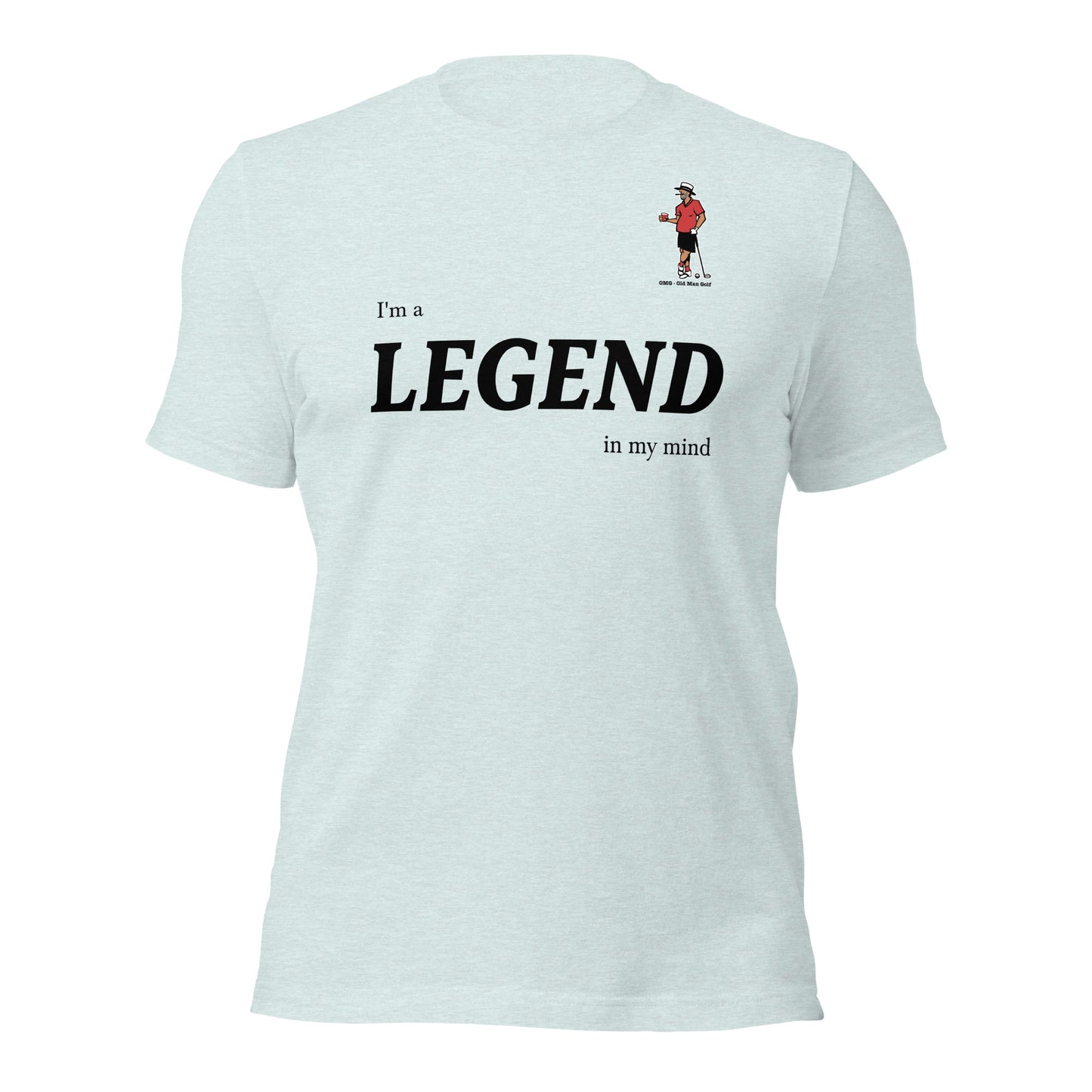 OMG Legend in my mind t-shirt